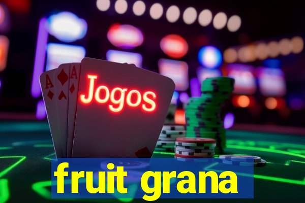 fruit grana